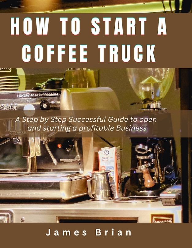 Front cover_How To Start a Coffee Truck