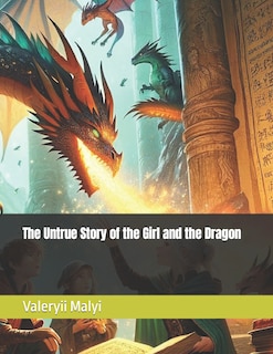 Front cover_The Untrue Story of the Girl and the Dragon