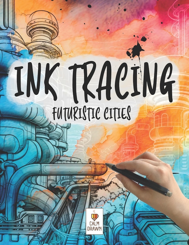 Ink Tracing Book for Adults: Futuristic Cities Reverse Aesthetic Coloring Book for Deep Relaxation and Mindfulness