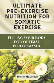 Couverture_Ultimate Pre-Exercise Nutrition for Somatic Exercise