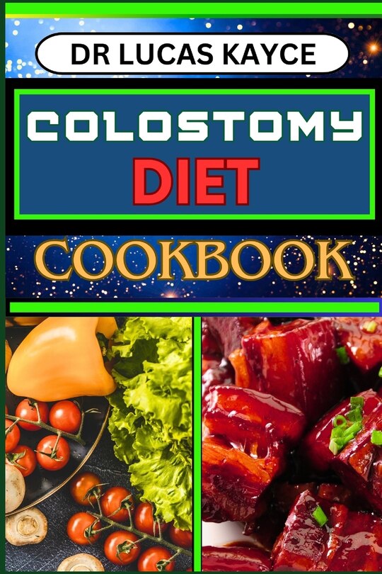 Colostomy Diet Cookbook Delicious And NutrientPacked Friendly Recipes