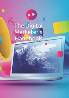 The Digital Marketer's Handbook