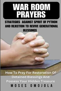 Couverture_War Room Prayers Strategies Against Spirit Of Python And Rejection To Revive Generational Blessings