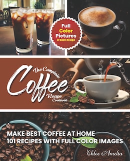 Front cover_The Complete Coffee Recipe Cookbook