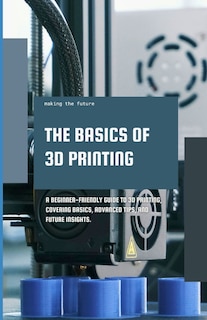 Front cover_The Basics of 3D Printing