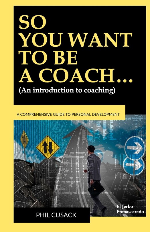Front cover_So You Want to Be a Coach...