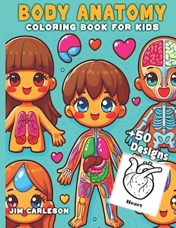 Body Anatomy Coloring Book for Kids: First Guide to the Human Body with 50 Kawaii organs bold and easy to color