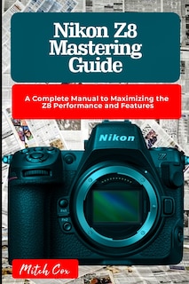 Front cover_Nikon Z8 Mastering Guide