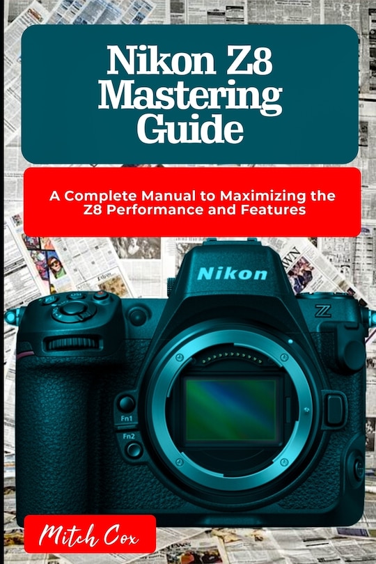 Front cover_Nikon Z8 Mastering Guide