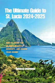 Front cover_The Ultimate Guide to St. Lucia 2024-2025