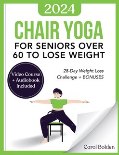 Front cover_Chair Yoga for Seniors Over 60 to Lose Weight