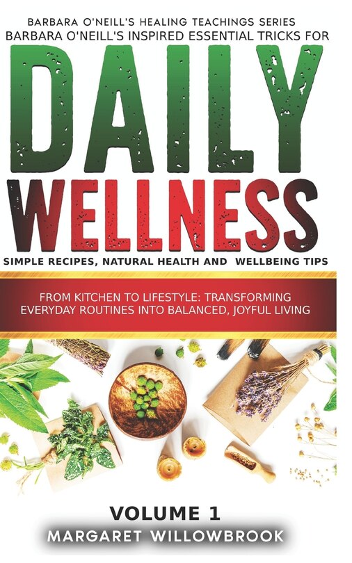 Front cover_Barbara O'Neill's inspired essential Tricks for Daily Wellness