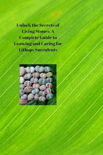 Front cover_Unlock the Secrets of Living Stones