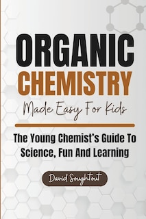 Front cover_Organic Chemistry Made Easy For Kids