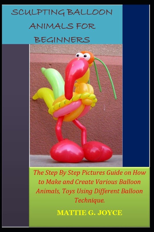 Front cover_Sculpting Balloon Animals for Beginners