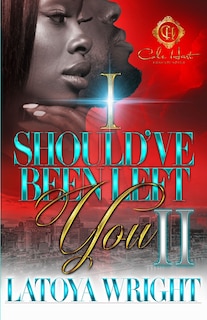 I Should've Been Left You 2: An African American Romance