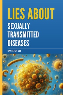 Couverture_Lies About Sexually Transmitted Diseases and Sexually Transmitted Infections