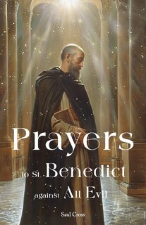 Couverture_Prayers to St. Benedict Against All Evil