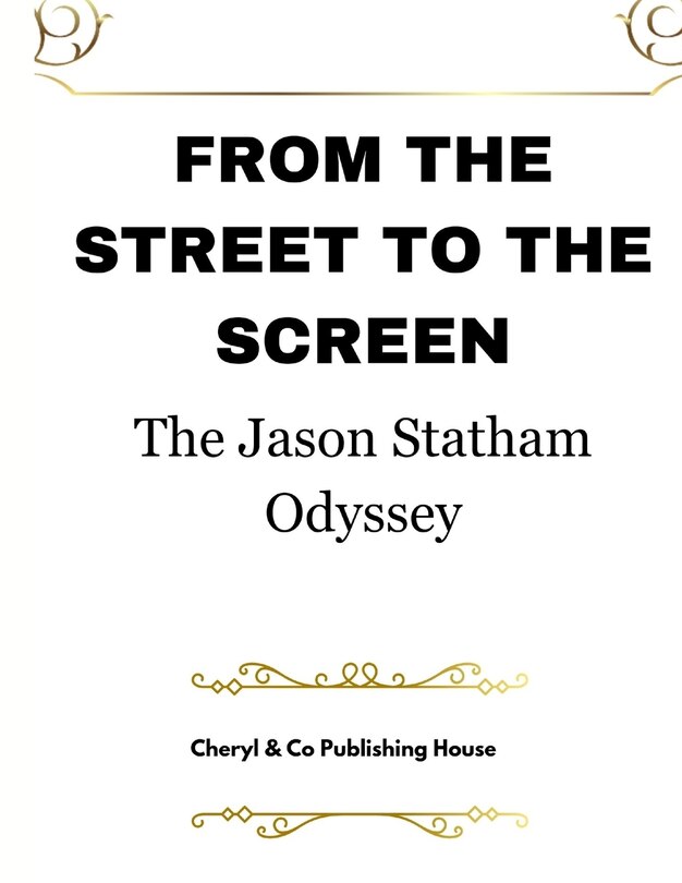 From Street To Screen: The Jason Statham Odyssey