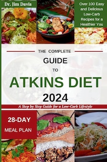 Front cover_The Complete Guide to Atkins Diet 2024