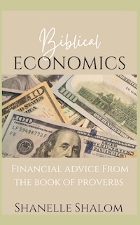 Biblical Economics: Financial Advice from the Book of Proverbs