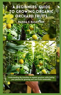 Couverture_A Beginners' Guide to Growing Organic Orchard Fruits