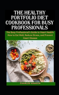 Couverture_The Healthy Portfolio Diet Cookbook For Busy Professionals