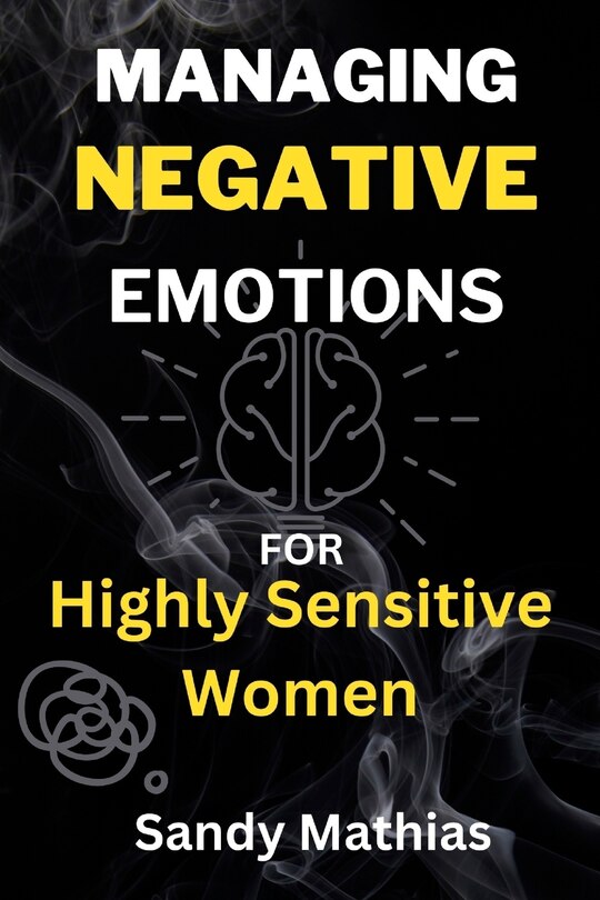 Front cover_Managing Negative Emotions For Highly Sensitive Women