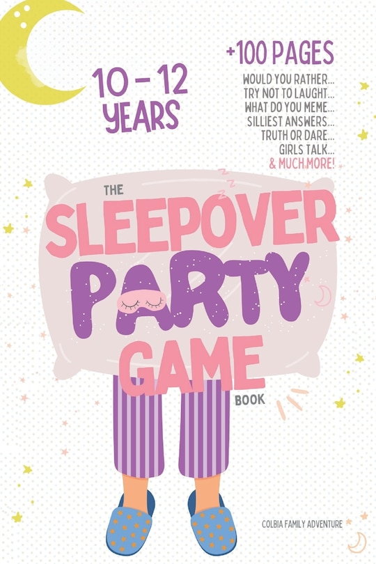 Front cover_The Sleepover Party Game Book for Girls 10-12 - Slumber Party Activities!