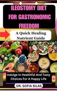 Front cover_Ileostomy Diet for Gastronomic Freedom