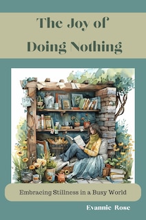 The Joy of Doing Nothing: Embracing Stillness in a Busy World