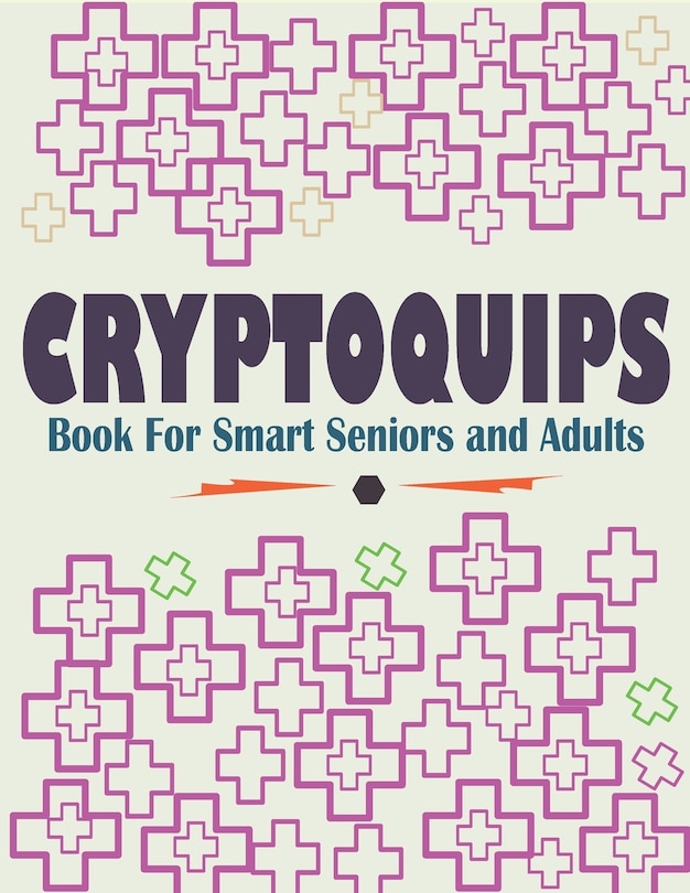 Cryptoquips Book For Smart Seniors and Adults: Funny and Inspirational Cryptoquip Puzzles - Easy and Hard Cryptogram Puzzles Book