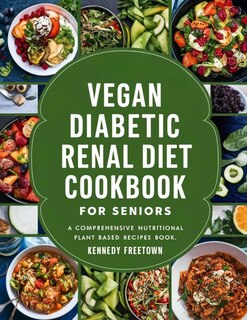 Front cover_Vegan Diabetic Renal Diet Cookbook for Seniors