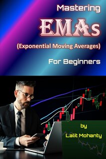 Front cover_Mastering Exponential Moving Averages for beginners by Lalit Mohanty