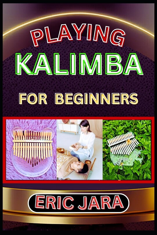 Playing Kalimba For Beginners: Complete Procedural Melody Guide To ...