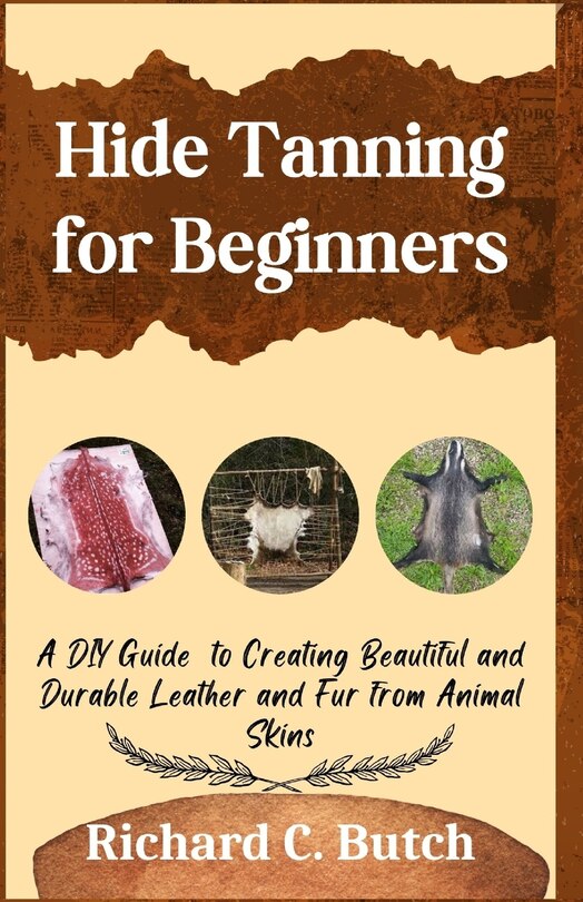 Hide Tanning for Beginners A DIY Guide to Creating Beautiful and