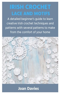 Couverture_Irish Crochet Lace and Motifs