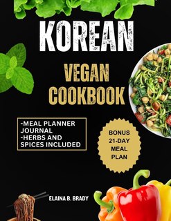 Korean Vegan Cookbook: Enjoy Simple and Delicious Plant Based Recipes