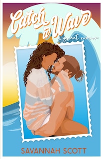 Catch a Wave: A second chance, older brother's best friend, sweet romcom