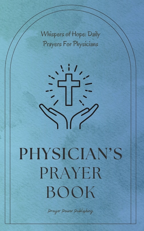 Physician #39 s Prayer Book Daily Prayers For Physicians: Short Powerful