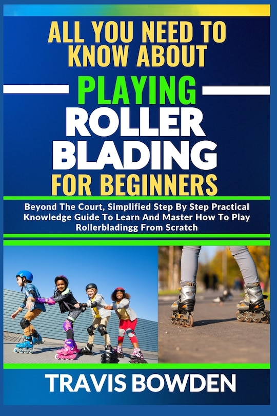 Front cover_All You Need to Know about Playing Rollerblading for Beginners
