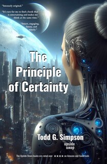 The Principle of Certainty: An Upside Down Novel