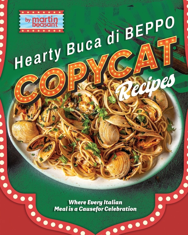 Hearty Buca Di Beppo Copycat Recipes: Where Every Italian Meal is a Cause for Celebration