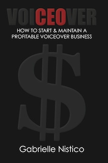 VoiCEOver: How To Start & Maintain A Profitable Voiceover Business
