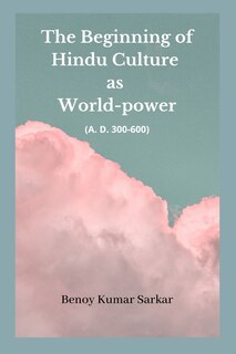 Front cover_The Beginning of Hindu Culture as World-Power