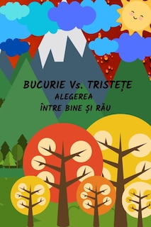 Bucurie Vs. Tristete: Alegerea între bine și rău