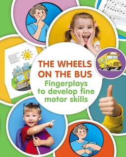 Front cover_The Wheels on the Bus. Fingerplay to Develop Fine Motor Skills