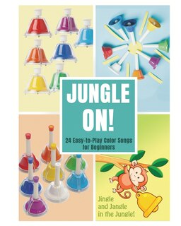 Front cover_Jungle On! 24 Easy-to-Play Color Songs for Beginners Music for Bell Set