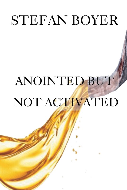 Front cover_Anointed But Not Activated