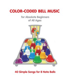 Front cover_Color-Coded Bell Music for Absolute Beginners of All Ages 40 One Octave Songs